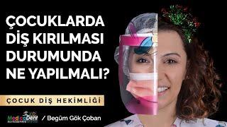 Çocuklarda Diş Kırılması Durumunda Ne Yapılmalıdır ?