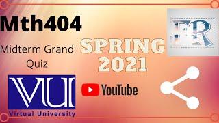 MTH404 Midterm Grand Quiz Spring 2021