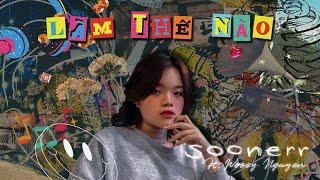 Làm Thế Nào - Soonerr ft Woozy Nguyen (Lyric Video)