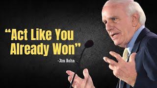 Act Like You Already Won - Jim Rohn Motivation