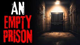 "An Empty Prison" Creepypasta Scary Story