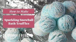 Amanda Makes Sparkling Snowball Bath Truffles - Perfect Holiday Gifts! | Bramble Berry