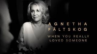 Agnetha Fältskog - When You Really Loved Someone (Official Audio)