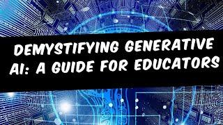 Demystifying Generative AI  A Guide for Educators