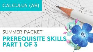 Calculus Prerequisite Skills (Summer Packet) Part 1 of 3