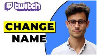 How To Change Name On Twitch (2024)
