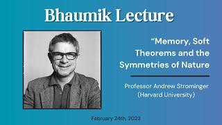 Andrew Strominger (Harvard), "Memory, Soft Theorems and the Symmetries of Nature"