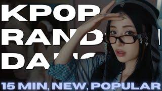 15 MIN KPOP RANDOM PLAY DANCE |NEW & POPULAR|