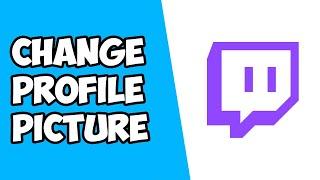 How To Change Profile Picture on Twitch
