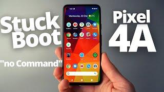 Google Pixel 4a : Stuck In Boot Menu / No Command ,Fastboot,Recovery mode Fix - How to Get out!