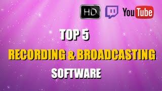 Top 5 Recording and Broadcasting Software that You Show Know