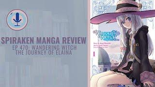 Not Just A Rip-off of Kino | Spiraken Manga Review Ep 470: Wandering Witch - The Journey of Elaina