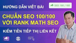 Hướng dẫn viết bài chuẩn SEO 100/100 điểm với Rank Math SEO | Kiếm tiền tiếp thị liên kết 2024