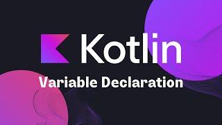 Kotlin  - Variable Declaration