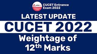 CUCET 2022 Latest Update  | Weightage of 12th Board Marks | CUCET Update| CUCET 2022 Notification