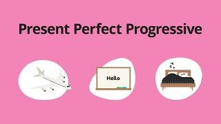 Present Perfect Progressive – Grammar & Verb Tenses