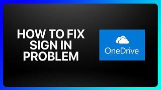 How To Fix OneDrive Sign In Problem Tutorial