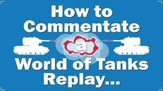 World Of Tanks - How to Commentate a Replay