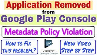 Application removed from play console due to Metadata policy violation. How to fix this problem ?