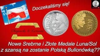 LUNA i SOL czyli Medale od Chojnacki&Kwiecień x POLMINT - Czy doczekaliśmy się Polskiej Bulionówki??