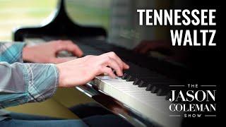 Tennessee Waltz - Classic Country Piano Cover from The Jason Coleman Show