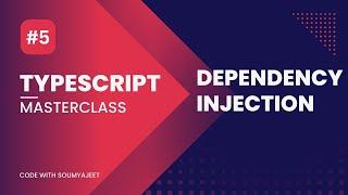 Chapter 5. Dependency Injection | Typescript Masterclass | Code With Soumyajeet