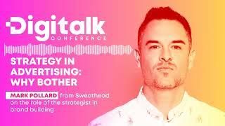 Strategy in advertising: Why bother | Mark Pollard from Sweathead | Digitalk The Podcast 2023