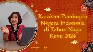 Karakter Pemimpin yang cocok bagi Negara Indonesia di Tahun Naga Kayu 2024