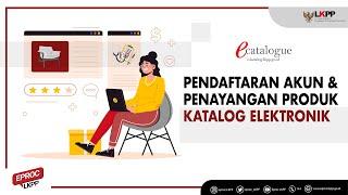 Pendaftaran Akun dan Penayangan Produk E-Katalog