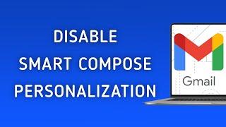 How To Disable Smart Compose Personalization On Gmail On PC (New Update)