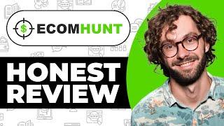 Ecomhunt for Dropshipping Honest Review - Watch Before Using