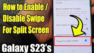 Galaxy S23's: How to Enable/Disable Swipe For Split Screen