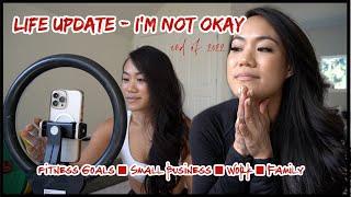 I'm Not Okay - Life Update (Fitness Goals, Small Business, Work, Family)