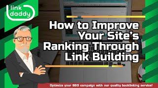 How to Improve Your Site’s Ranking Through Link Building