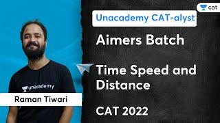 Aimers Batch, Time Speed and Distance  - I | Raman Tiwari | Unacademy CATalyst