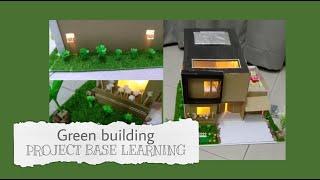 GREEN BUILDING | PROJECT BASE LEARNING | MODEL MAKING | FORM  3 2021