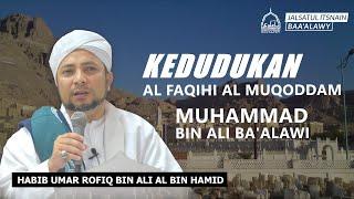 KEDUDUKAN AL FAQIH AL MUQODDAM MUHAMMAD BIN ALI BA'ALAWI | HABIB UMAR ROFIQ BIN ALI AL BIN HAMID