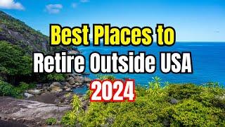 Top 10 Best Countries to Retire in 2024