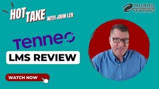 LMS Review: Tenneo - Hot Take with John Leh - Talented Learning