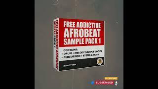 [FREE DOWNLOAD] Addictive Afrobeat Sample Pack Vol.1 (Samples + Stems & More)