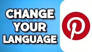 How To Change Language On Pinterest (2023 Guide)