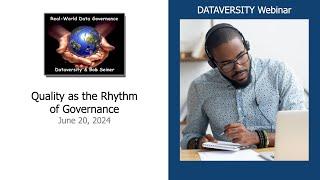 Real World Data Governance:  Quality as the Rhythm of Governance