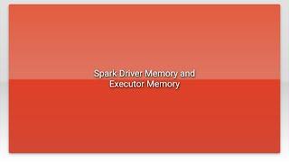 Spark Driver Memory and Executor Memory