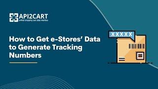 How to Get e-Stores’ Data to Generate Tracking Numbers