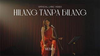 Meiska - Hilang Tanpa Bilang (Official Lyric Video)