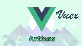 ACTIONS | VueJS 2 & Vuex | Learning the Basics