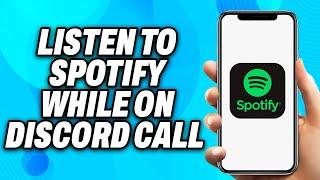 How To Listen To Spotify While on Discord Call (2024) - Easy Fix