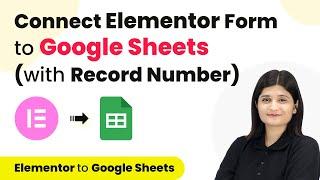 Connect Elementor Form to Google Sheets (with Record Number)