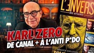 KARL ZERO DE CANAL+ À L'ENVERS DES AFFAIRES