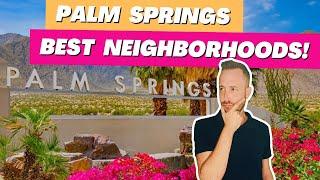 Top 10 Neighborhoods in Palm Springs Revealed!  | Living in Palm Springs, CA & the Coachella Valley